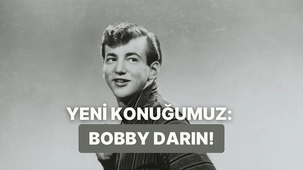 Bobby Darin’in Playlist’inizi Renklendirecek 10 Şahane Şarkısı