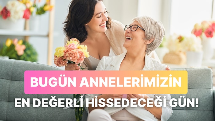 Annene Kıymetini Bildiğini Hissettirip En Mutlu Anneler Günü’nü Yaşatmak İsteyenlere 10 Öneri