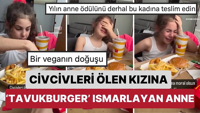 Civcivleri Öldüğü İçin Ağlayan Kızına Moral İçin 'Tavukburger' Ismarlayarak Daha Beter Bir Travma Yaratan Anne