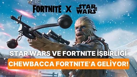 Star Wars Ve Fortnite Yeniden Birlikte: Chewbacca Fortnite'a Geliyor!