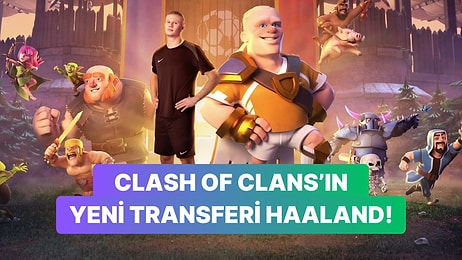 Köyün Yeni Kralı Haaland Clash of Clans'ın İlk Gerçek Karakteri Oldu