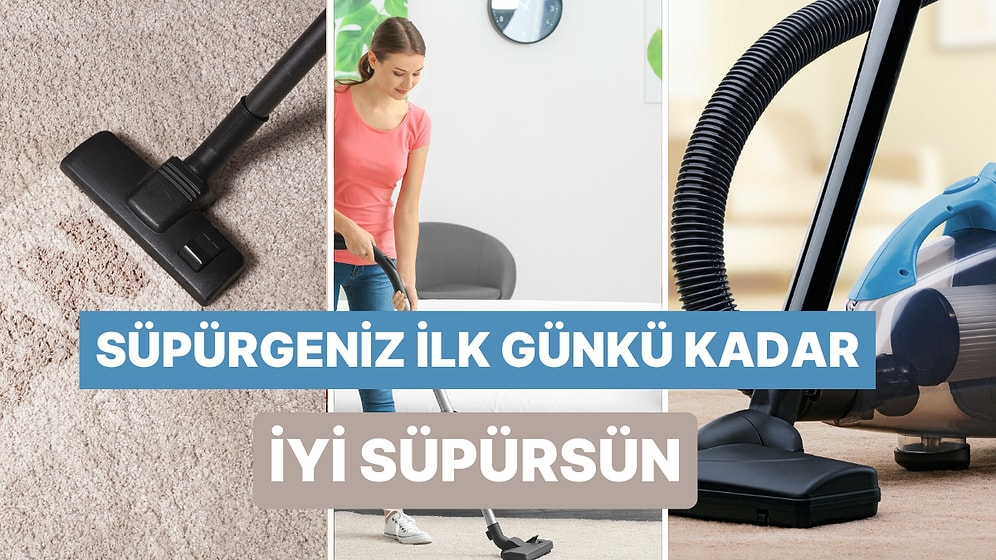 Süpürgemizin Çekiş Gücünü Kaybetmemesi İçin Dikkat Etmemiz Gereken 10 Şey