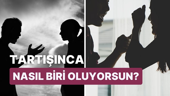 Partnerinle Tartışırken İçinden Nasıl Biri Çıkıyor?