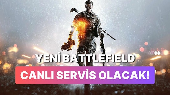 Yeni Battlefield Oyunu Canlı Servis Olacak: Daha Önce Böylesi Yapılmamış!