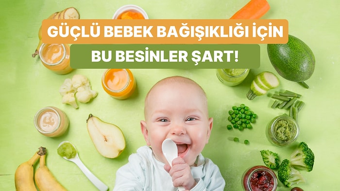 Bebeklerin Bağışıklık Sistemini Güçlendirmede Etkili Olan 13 Besin