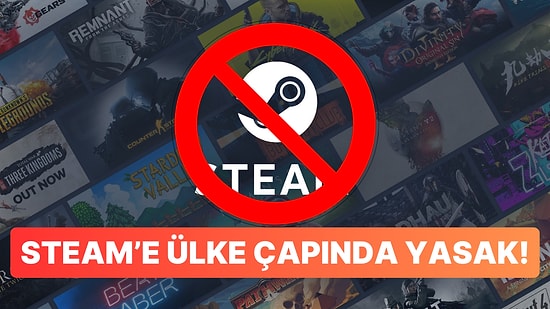 Beterin Beteri Var: Steam Bir Ülkede Tamamen Yasaklandı