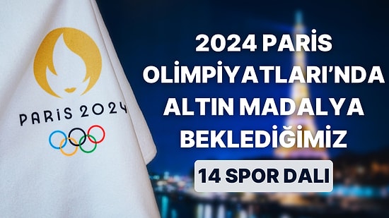 Paris 2024 Olimpiyatları’nda Altın Madalya Beklediğimiz 14 Spor Dalı