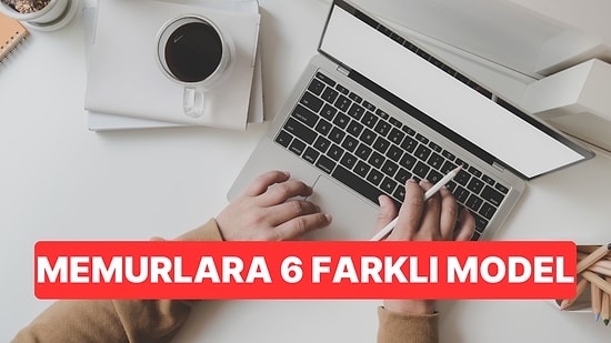 Memurlara 6 Farklı Çalışma Modeli: Kamuda İşler Değişiyor