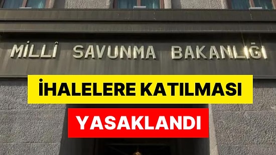 Milli Savunma Bakanlığı'ndan Dikkat Çeken Hamle: 1 Kişi ve 1 Şirketin İhalelere Katılması Yasaklandı