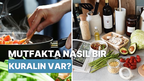 Senin Mutfakta Olmazsa Olmaz Kuralın Ne?