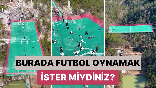 Çin'de Gökyüzüne Kurulan Futbol Sahası Viral Oldu: Siz Burada Futbol Oynamak İster miydiniz?