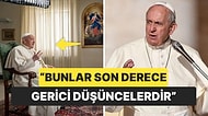 Papa Francis Muhafazakarlara Açtı Ağzını Yumdu Gözünü: "Bu İntihara Meyilli Bir Tutumdur"
