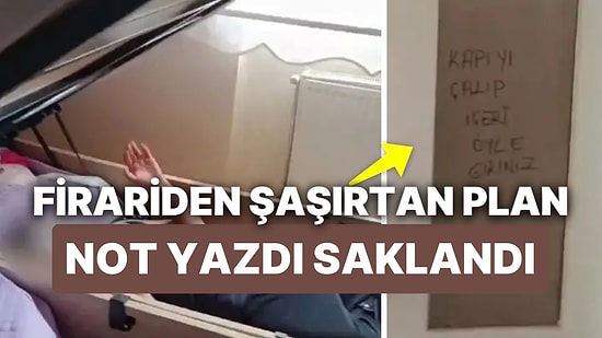 Cezaevi Firarisinden Akıl Almaz Planı! 'Kapıyı Çalıp İçeri Öyle Giriniz' Notuyla Akla Gelmeyecek Yere Saklandı
