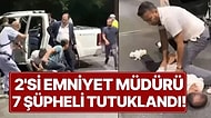 Ayhan Bora Kaplan Soruşturmasında 2'si Emniyet Müdürü 7 Şüpheli Tutuklandı