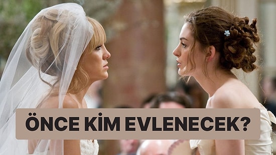 Önce Arkadaşın mı Yoksa Sen mi Evleneceksin?