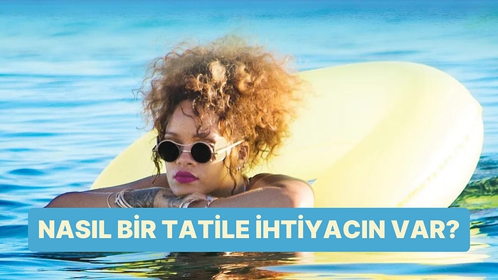 Psikolojinin Düzelmesi İçin Nasıl Bir Tatil Yapmalısın?