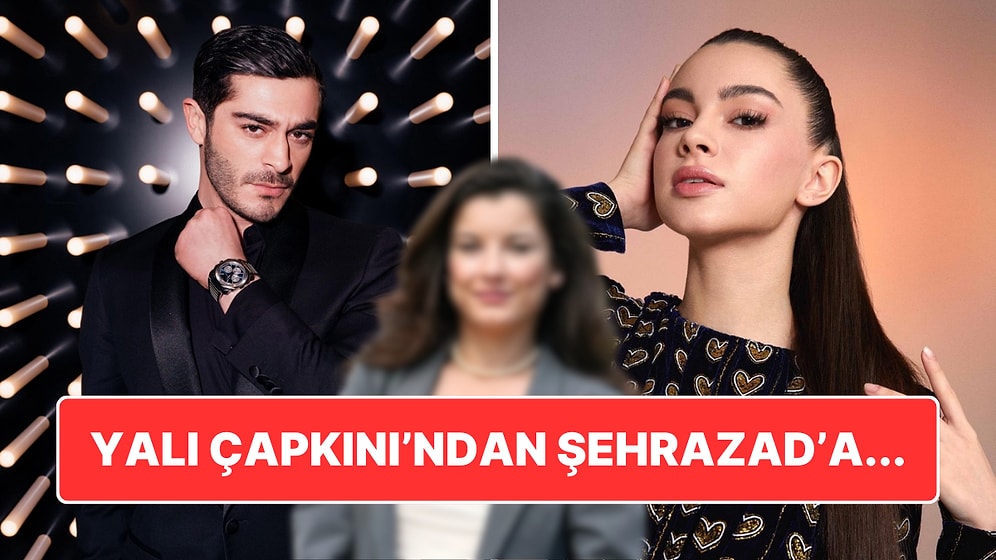 Su Burcu Yazgı Coşkun ve Burak Deniz'in Başrolünde Oynadığı Şehrazad'a Yalı Çapkını'ndan Oyuncu Transferi!