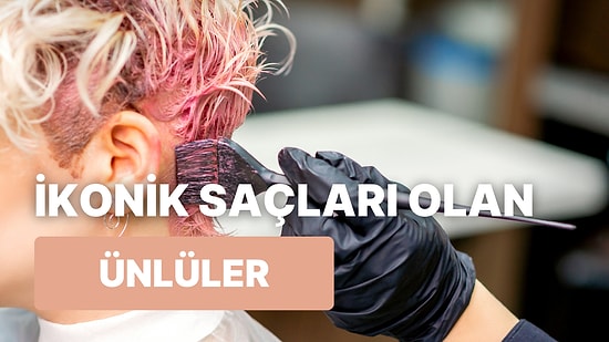 İkonikleşmiş Saç Renkleriyle Bir Döneme Damga Vuran 12 Ünlü