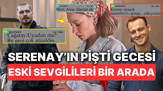 Serenay Sarıkaya'nın Eski Sevgilileriyle Pişti Olduğu Gece Kimler Geldi Kimler Geçti Goygoyuna Meze Oldu