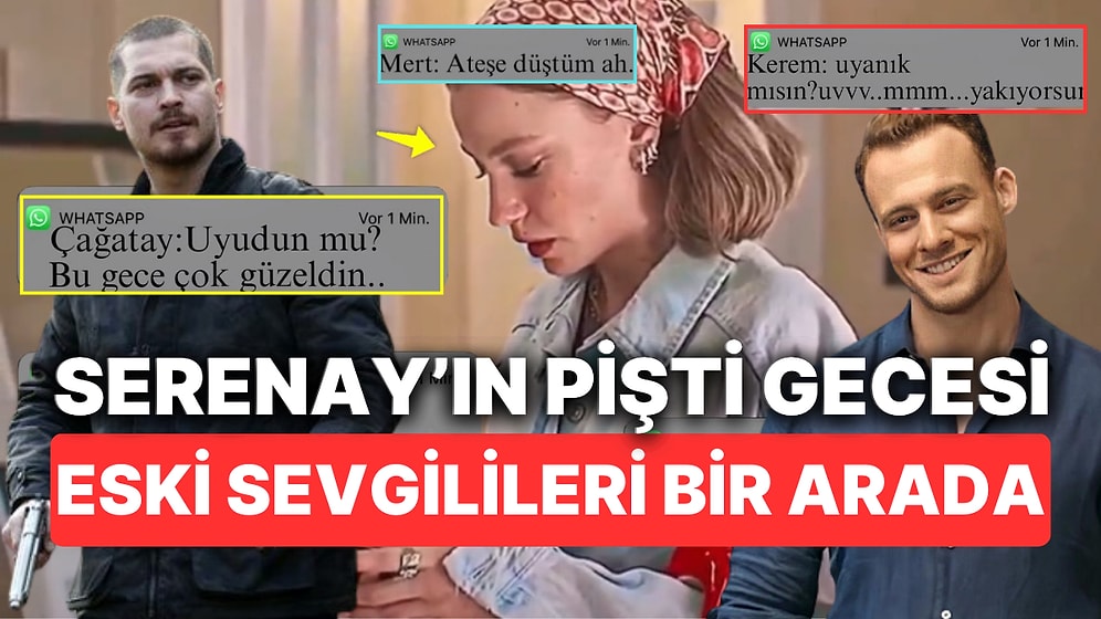 Serenay Sarıkaya'nın Eski Sevgilileriyle Pişti Olduğu Gece Kimler Geldi Kimler Geçti Goygoyuna Meze Oldu