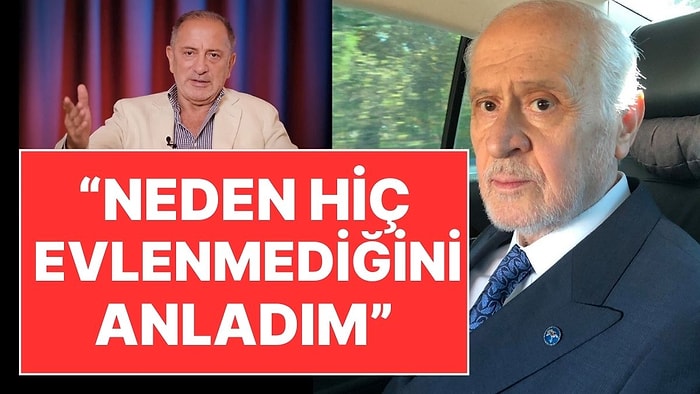 Fatih Altaylı'dan Devlet Bahçeli Yorumu: "Bahçeli'nin Neden Hiç Evlenmediğini Şimdi Anladım"