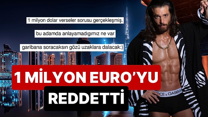 Ülkeyle Yıldızı Barışmayan Can Yaman, Tanışmak İçin 1 Milyon Euro Teklif Eden Dubaili Aileyi Reddetti!