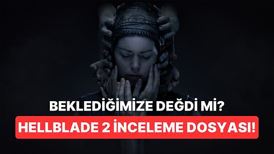 Beklediğimize Değdi Mi? Senua's Saga: Hellblade 2 İnceleme Dosyası!