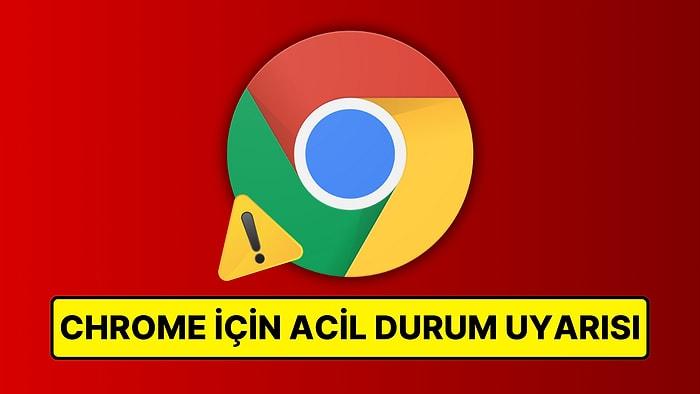 Google Chrome'da Yeni Bir Kritik Güvenlik Açığı Tespit Edildi: Tarayıcının Hemen Güncellenmesi Öneriliyor!