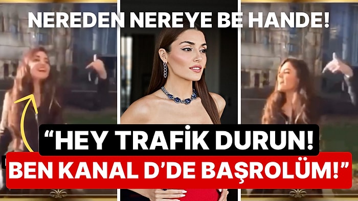 Güneşin Kızları'nda Başrol Olunca Ünlülüğüyle Trafiği Durdurabileceğini Sanan Hande Erçel Yeniden Gündem Oldu!