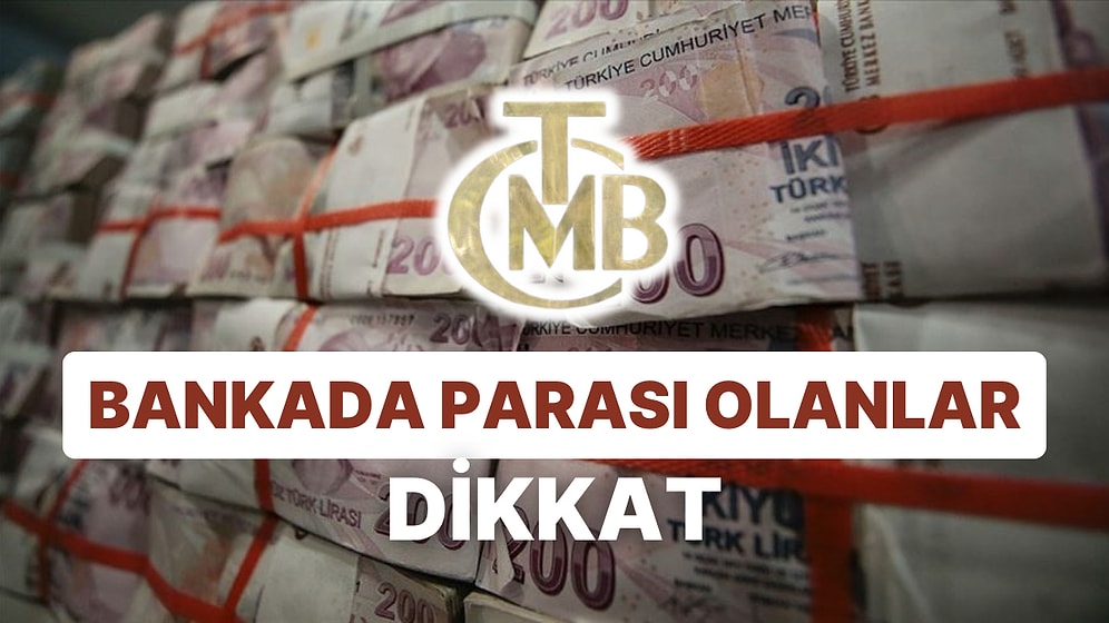 Bankada Parası Olanlar Dikkat: Merkez, Faizlere Dokunmadan Yükseltti