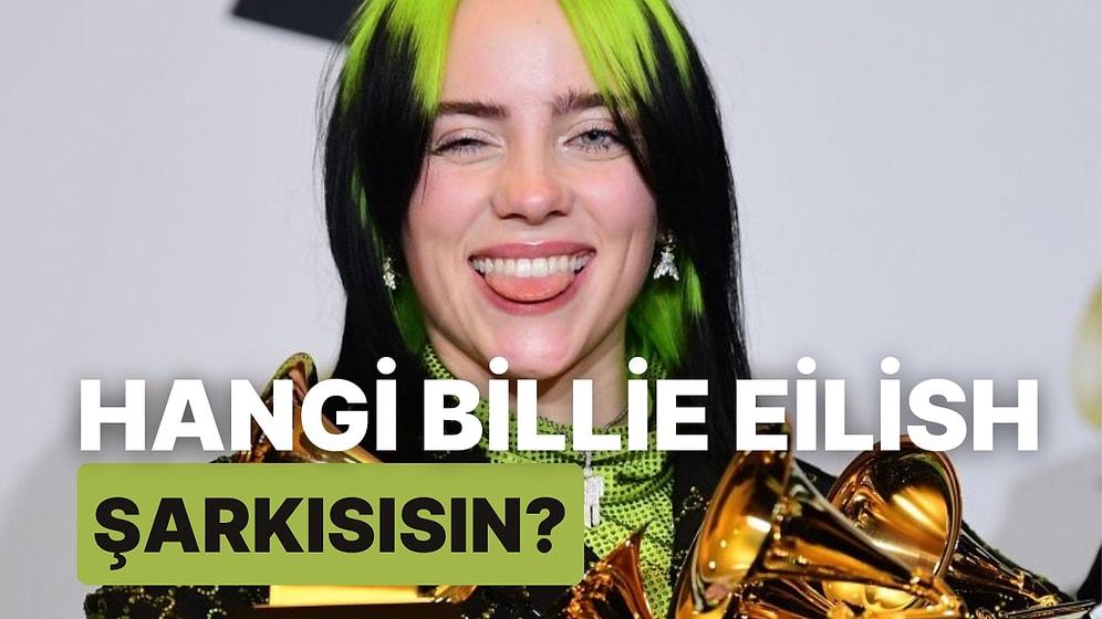 Hangi Billie Eilish Şarkısısın?