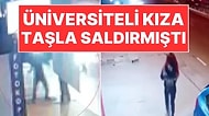 Üniversiteli Kıza Yolda Yürürken Taşla Saldıran Sanığın Cezası Belli Oldu!