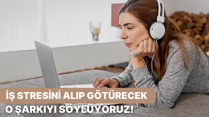 İş Stresini Alıp Görütecek O Şarkıyı Söylüyoruz!