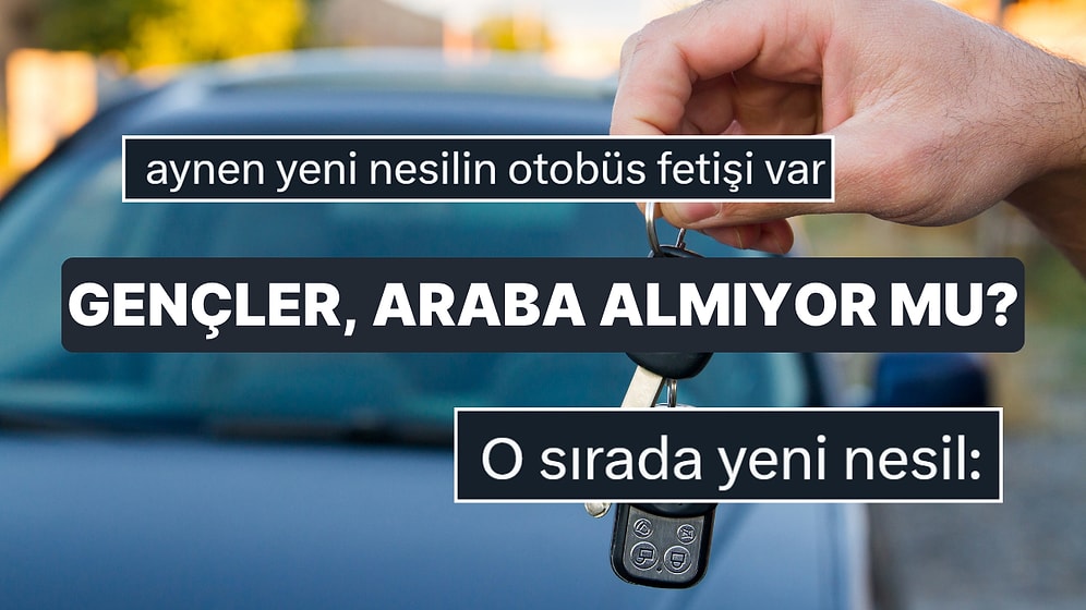 "Yeni Nesil Araba Sahibi Olmak Yerine Kiralıyor" Diyen Yöneticinin Sözleri Gençlerin Yorumlarıyla Karşılaştı