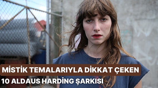 Mistik Temalarıyla Dikkat Çeken 12 Aldous Harding Şarkısı