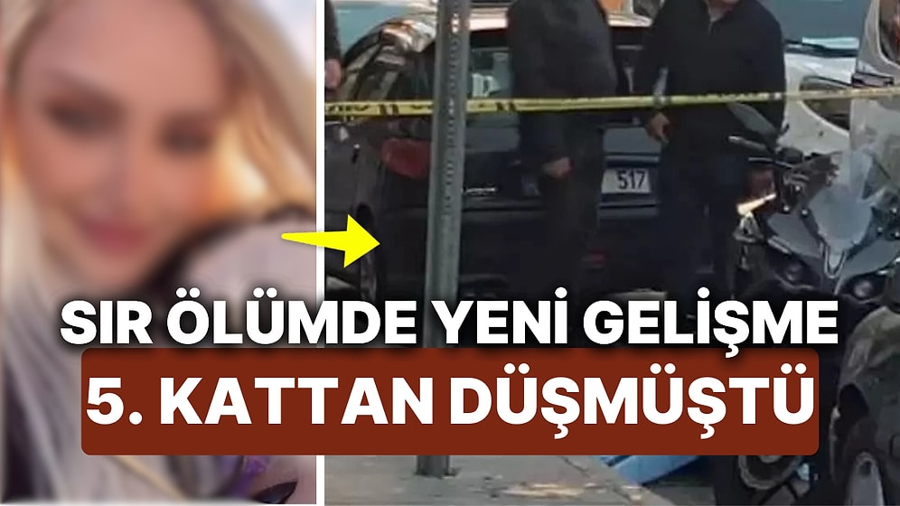 19 Yaşındaki Genç Kız Otelin 5. Katından Düşerek Hayatını Kaybetmişti! Sır Olayda Yeni Gelişme!