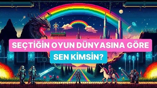 Seçtiğin Oyun Dünyasına Göre İç Dünyana Ayna Tutuyoruz!