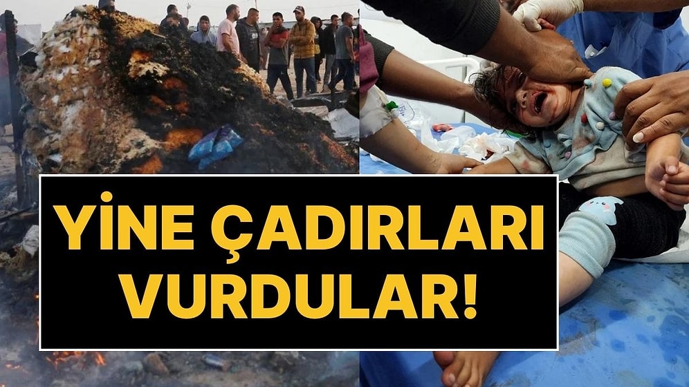 İsrail'den Bir Katliam Daha: Yine Çadırları Bombaladılar, Onlarca Ölü Var!
