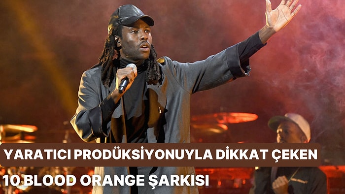 Yaratıcı Prodüksiyonuyla Dikkat Çeken 10 Blood Orange Şarkısı