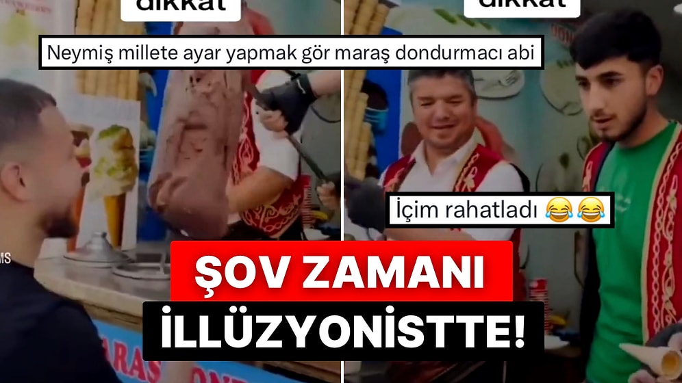 İki Cambaz Bir İpte Oynamaz! Maraş Dondurmacısını Neye Uğradığını Şaşırtan İllüzyonist