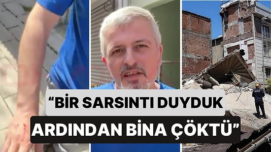 Küçükçekmece'de Çöken Binadan Çıkan Bina Sakini Yaşananları Anlattı: "Yatak ve Dolap Arasına Attım Kendimi"