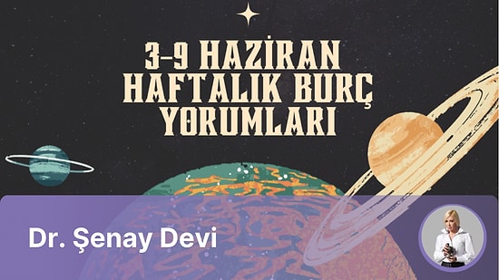 3 – 9 Haziran 2024 Haftalık Burç Yorumları