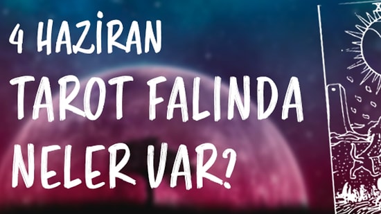 Tarot Falına Göre 4 Haziran Salı Günü Senin İçin Nasıl Geçecek?