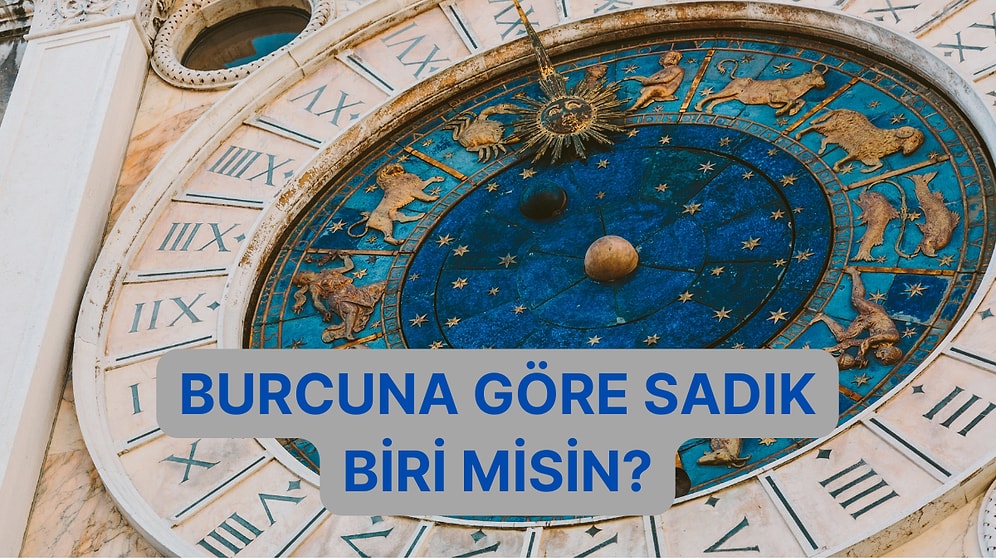 Burcuna Göre Yüzde Kaç Sadıksın?