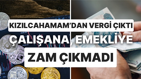 Vergilerde Sıra Kripto ve Borsa Gelirlerine Geldi: Kızılcahamam'dan Asgari Ücrete, Emekliye Zam Çıkmadı!