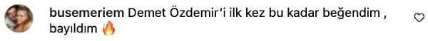 Kullanıcılardan büyük övgüler alan Demet Özdemir'e gelen yorumlardan birkaçını da beraber görelim...