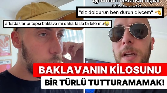 Herkes En Az Bir Kere Yaşamıştır: Baklava Alırken Ne Kadar Alacağını İfade Edememek