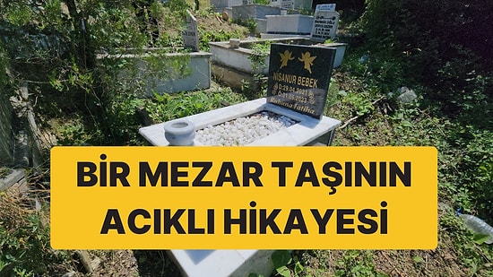 Bir Mezar Taşının Hikayesi: 2 Yaşındaki Bebeğin Cenazesine Olayı Soruşturan Polisler Sahip Çıkmış