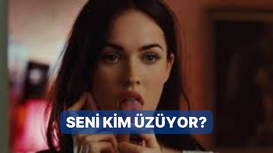 Seni İçten İçe Üzen Kişi Kim?