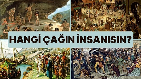 Sen Hangi Çağın İnsanısın?